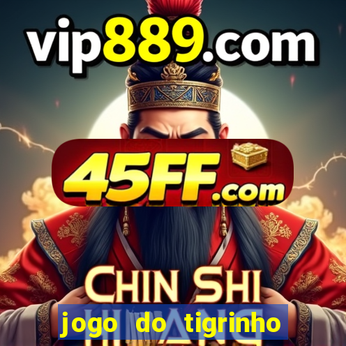 jogo do tigrinho teste gratis
